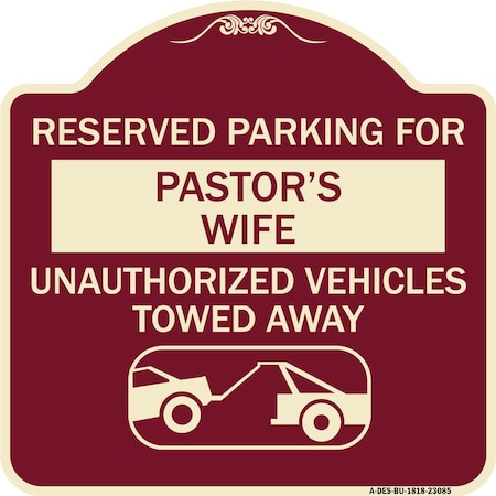 Signmission Reserved Parking for Pastors Wife Unauthorized Vehicles Towed Away Alum, 18" x 18", BU-1818-23085 A-DES-BU-1818-23085